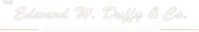 The Edward W. Duffy & Co., Distributors of Mechanical Tubing